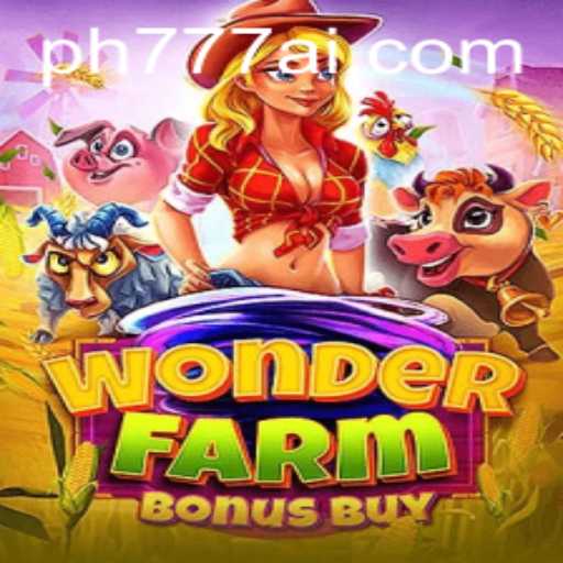 Discover WonderFarmBonusBuy: A Fresh Spin on Farm-Themed Gaming with PH777